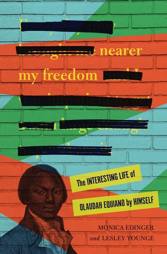 Nearer My Freedom: The Interesting Life of Olaudah Equiano by&nbsp;Himself